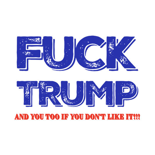 Trump T Shirts (Explicit)
